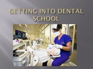 Getting into dental school