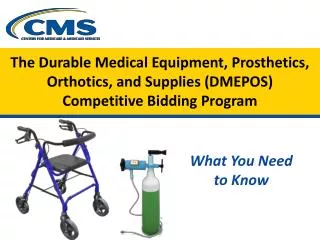 The Durable Medical Equipment, Prosthetics, Orthotics, and Supplies (DMEPOS) Competitive Bidding Program
