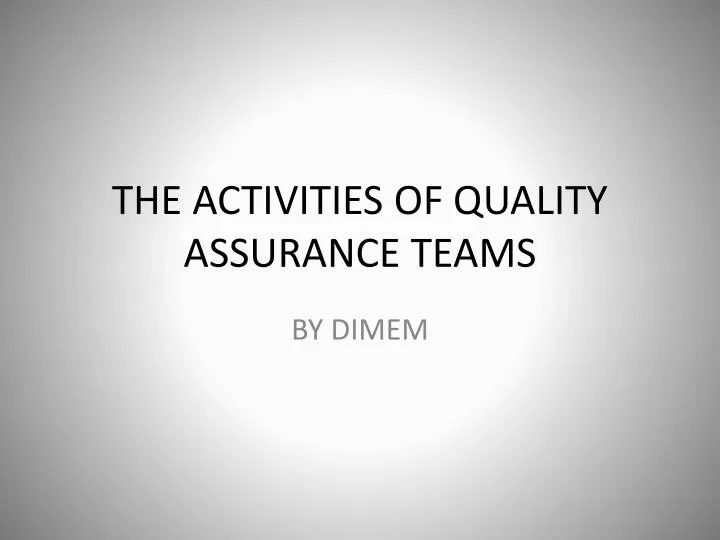 the activities of quality assurance teams