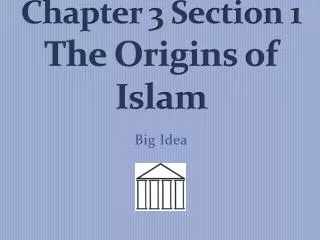 Chapter 3 Section 1 The Origins of Islam