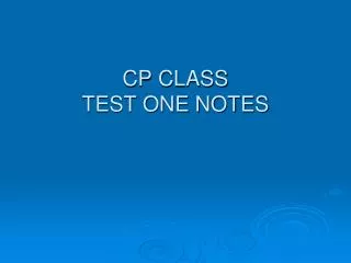 CP CLASS TEST ONE NOTES