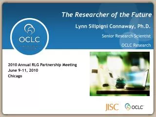 Lynn Silipigni Connaway, Ph.D. Senior Research Scientist OCLC Research