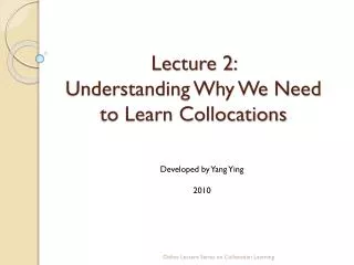 Lecture 2: Understanding Why We Need to Learn Collocations
