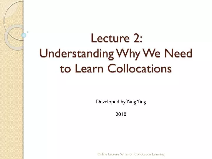 lecture 2 understanding why we need to learn collocations