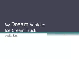 My Dream Vehicle: Ice Cream Truck