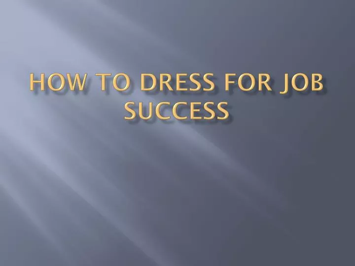 how to dress for job success