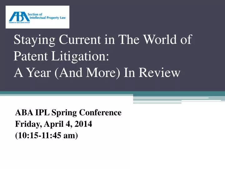 staying current in the world of patent litigation a year and more in review
