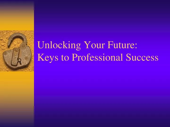unlocking your future keys to professional success