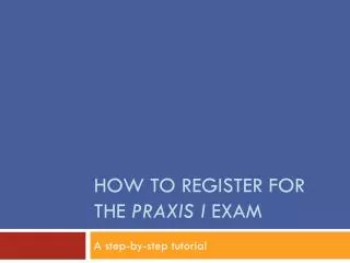 How to Register for the Praxis I Exam
