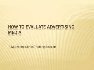 How to Evaluate Advertising Media