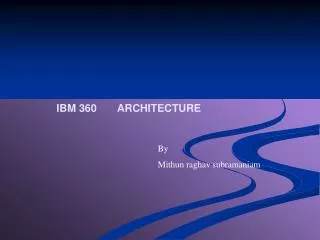 IBM 360 ARCHITECTURE