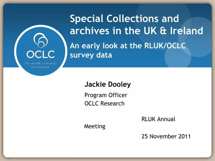 special collections and archives in the uk ireland an early look at the rluk oclc survey data