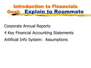 Introduction to Financials Goal: Explain to Roommate