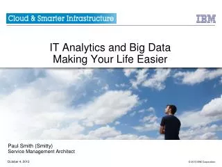 IT Analytics and Big Data Making Your Life Easier