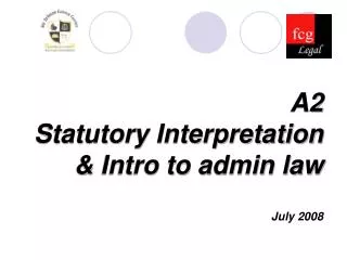 A2 Statutory Interpretation &amp; Intro to admin law July 2008