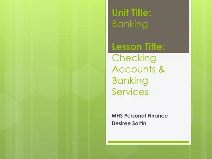 unit title banking lesson title checking accounts banking services