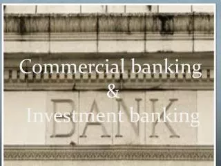 Commercial banking &amp; Investment banking