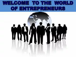 WELCOME TO THE WORLD OF ENTREPRENEURS
