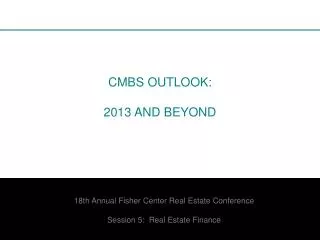 CMBS OUTLOOK: 2013 AND BEYOND