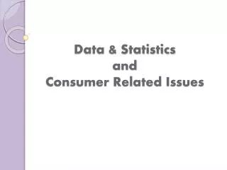 Data &amp; Statistics and Consumer Related Issues