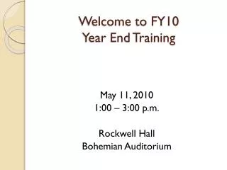 Welcome to FY10 Year End Training