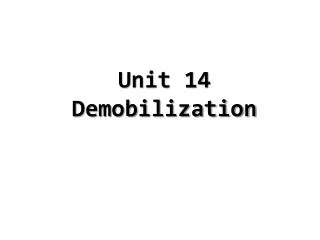 Unit 14 Demobilization