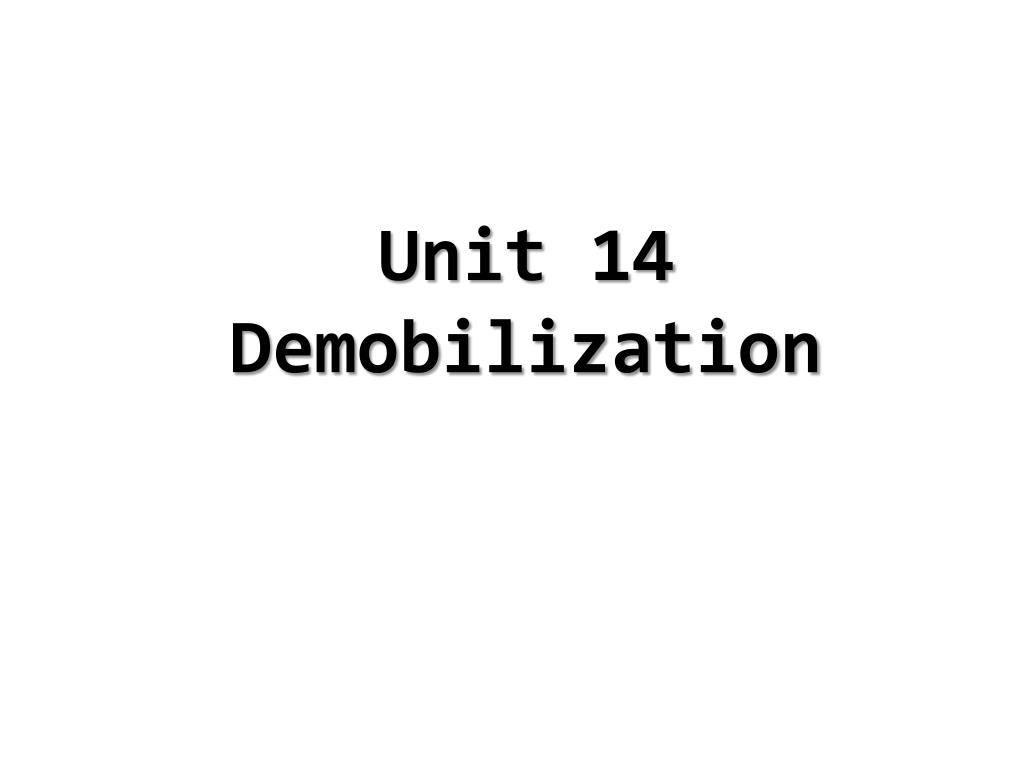 Demobiization PPT - Unit 14 Demobilization PowerPoint Presentation, free download ...