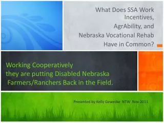 Working Cooperatively they are putting Disabled Nebraska Farmers/Ranchers Back in the Field.