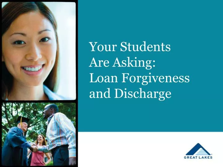 your students are asking loan forgiveness and discharge