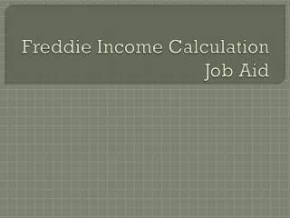 Freddie Income Calculation Job Aid