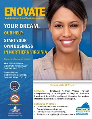 ENOVATE YOUR DREAM, OUR HELP. Start your own business in northern Virginia For more information contact: Weyni Ghebr