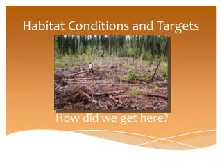 Habitat Conditions and Targets