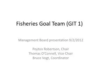 Fisheries Goal Team (GIT 1)