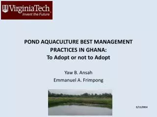 POND AQUACULTURE BEST MANAGEMENT PRACTICES IN GHANA: To Adopt or n ot t o Adopt