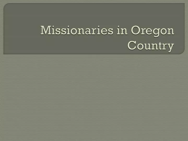 missionaries in oregon country