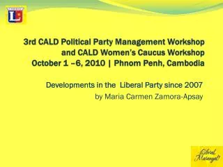 3rd CALD Political Party Management Workshop and CALD Women’s Caucus Workshop October 1 –6, 2010 | Phnom Penh, Cambodia