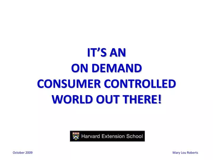 it s an on demand consumer controlled world out there
