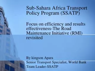 Sub-Sahara Africa Transport Policy Program (SSATP) Focus on efficiency and results effectiveness-The Road Maintenance In