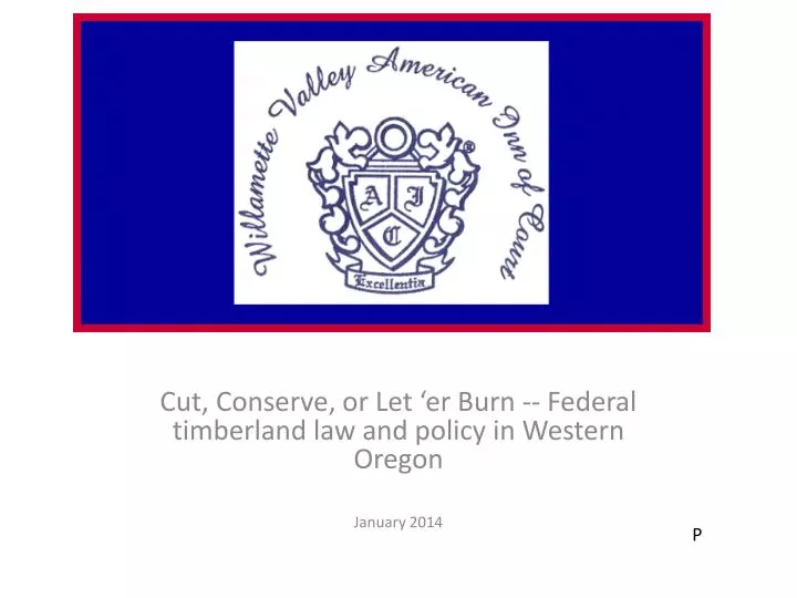 cut conserve or let er burn federal timberland law and policy in western oregon january 2014