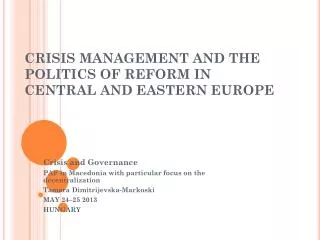 CRISIS MANAGEMENT AND THE POLITICS OF REFORM I N CENTRAL AND EASTERN EUROPE