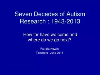 Seven Decades of Autism Research : 1943-2013