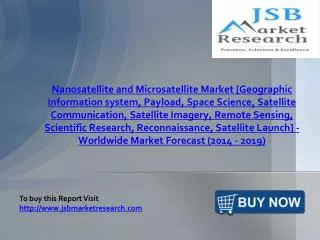 JSB Market Research:Nanosatellite and Microsatellite Markeet