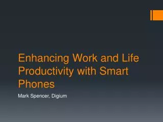 Enhancing Work and Life Productivity with Smart Phones