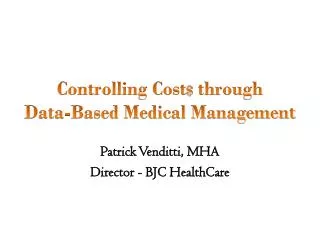 Controlling Cost $ through Data-Based Medical Management