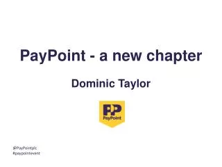 PayPoint - a new chapter Dominic Taylor