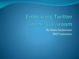 Embracing Twitter in the Classroom