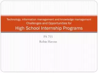 Technology, information management and knowledge management Challenges and Opportunities for High School Internship