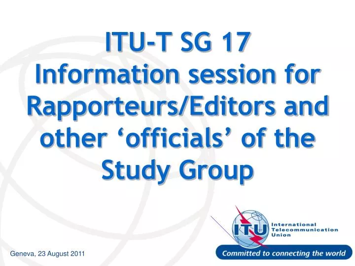 itu t sg 17 information session for rapporteurs editors and other officials of the study group