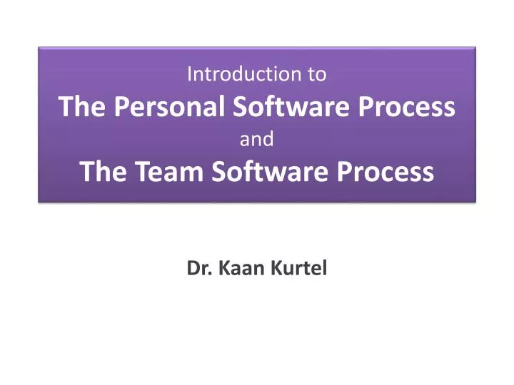introduction to the personal software process and the team software process