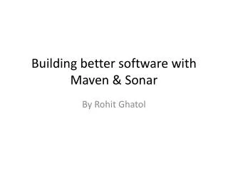 Building better software with Maven &amp; Sonar